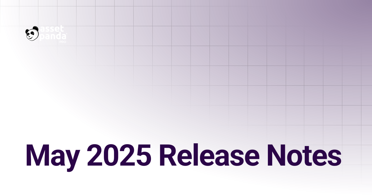 May 2025 Release Notes | Asset Panda Pro Knowledge Base