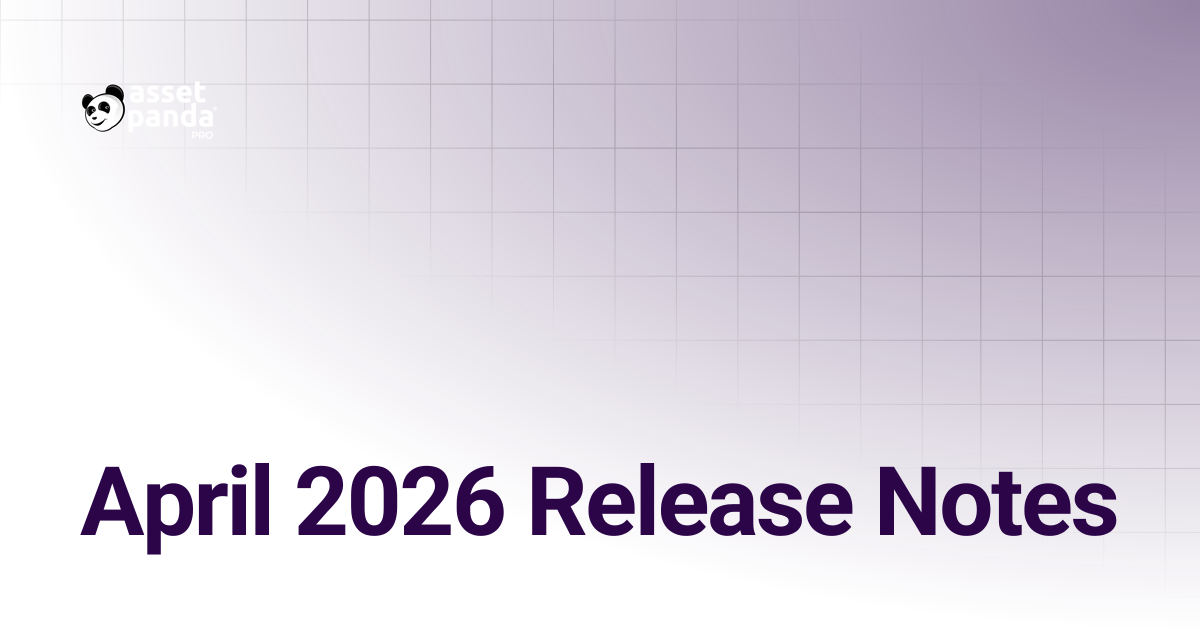 April 2026 Release Notes | Asset Panda Pro Knowledge Base