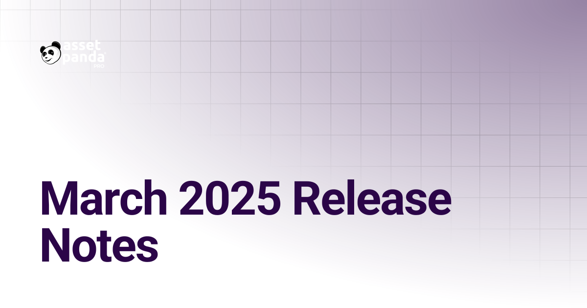 March 2025 Release Notes | Asset Panda Pro Knowledge Base