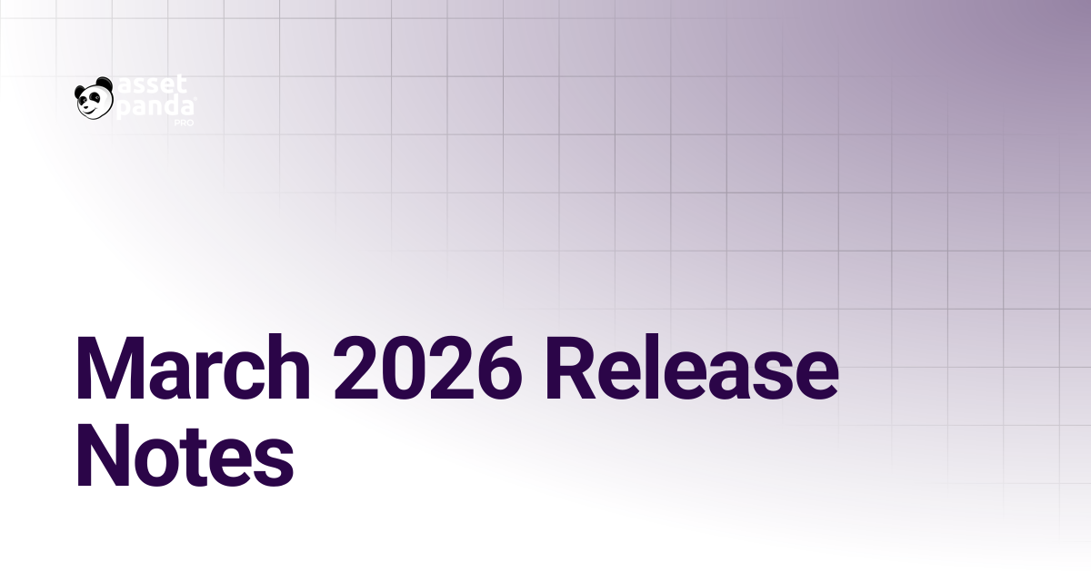 March 2026 Release Notes | Asset Panda Pro Knowledge Base